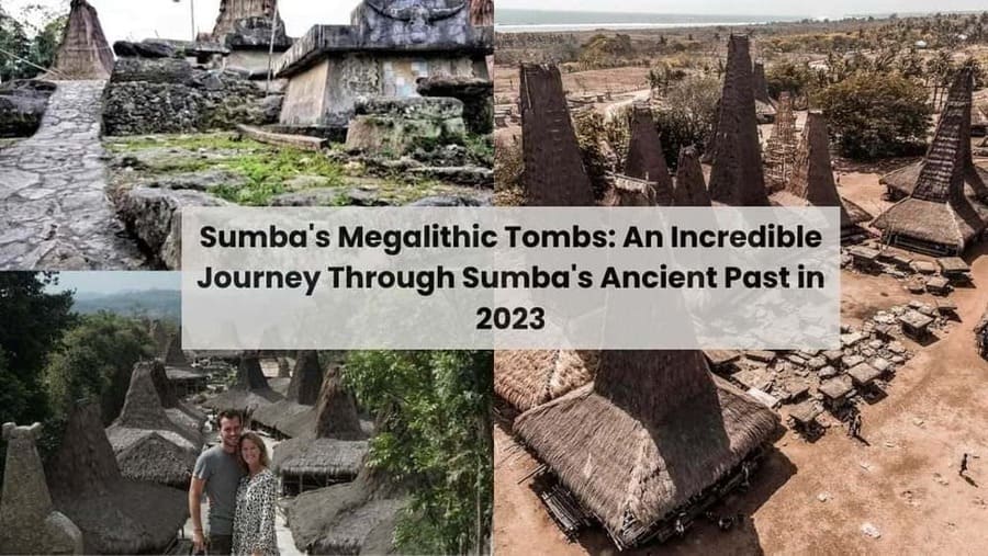 Sumba's Megalithic Tombs An Incredible Journey Through Sumba's Ancient Past in 2023
